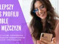 Inteligentny opis o sobie na Bumble dla mężczyzn. Zwiększ liczbę dopasowań dzięki naszym przykładom i strategiom.