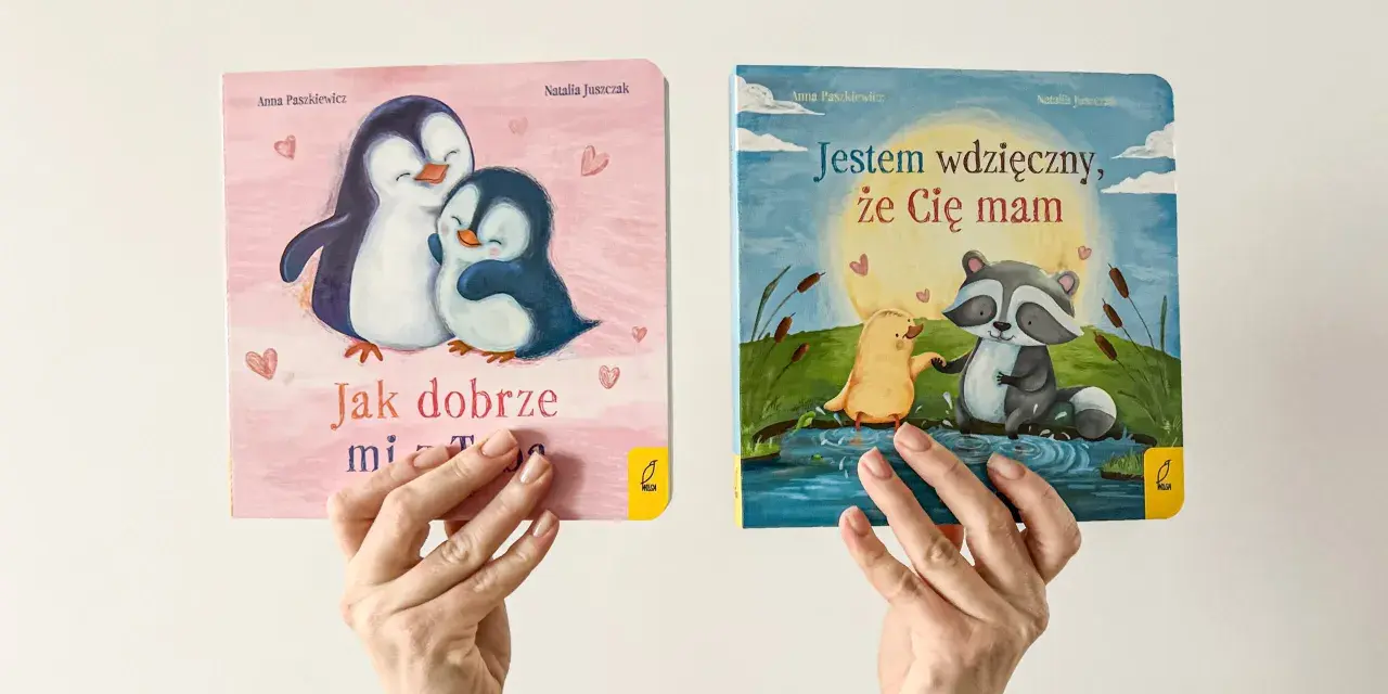 Dwie książeczki dla dzieci: o pingwinach z napisem "Jak dobrze mi z Tobą" i o szopach z napisem "Jestem wdzięczny, że Cię mam".