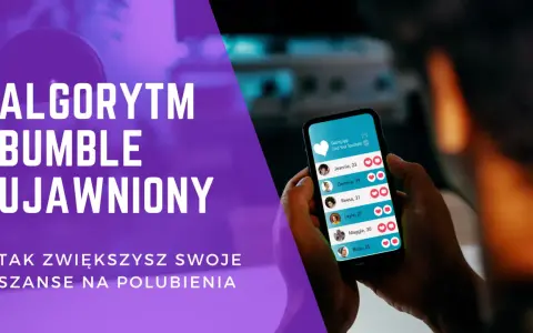 Algorytm Bumble ujawniony! Zobacz, jak zwiększyć szanse na polubienia w tej popularnej aplikacji randkowej.