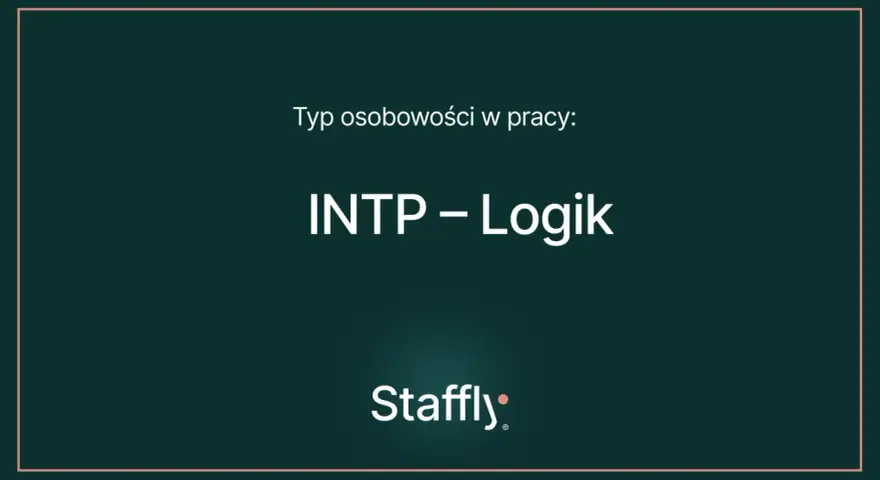 Typ osobowości w pracy: INTP – Logik. Poznaj cechy tego analitycznego umysłu.
