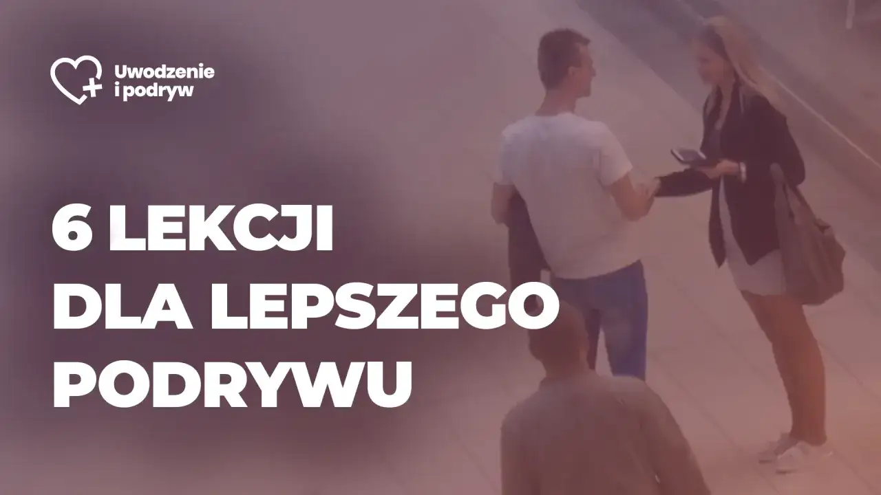 Uwodzenie i podryw: 6 lekcji dla lepszego podrywu. Poznaj pua techniki, które pomogą Ci w relacjach.